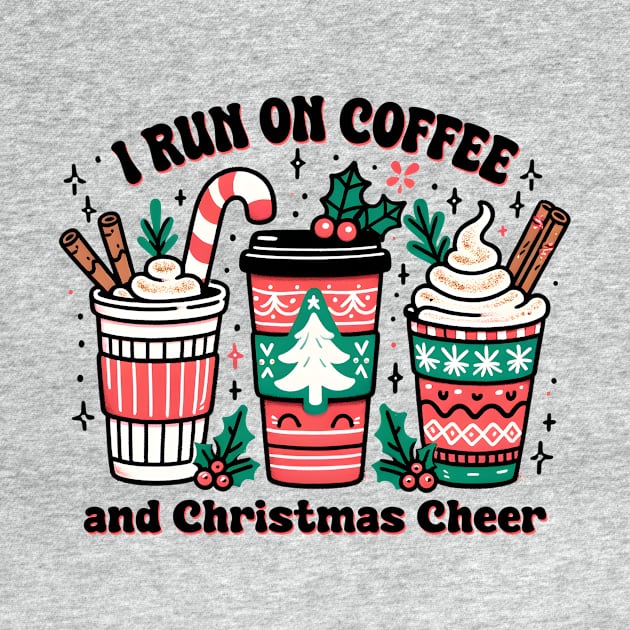 I Run On Coffee And Christmas Cheer by Nessanya